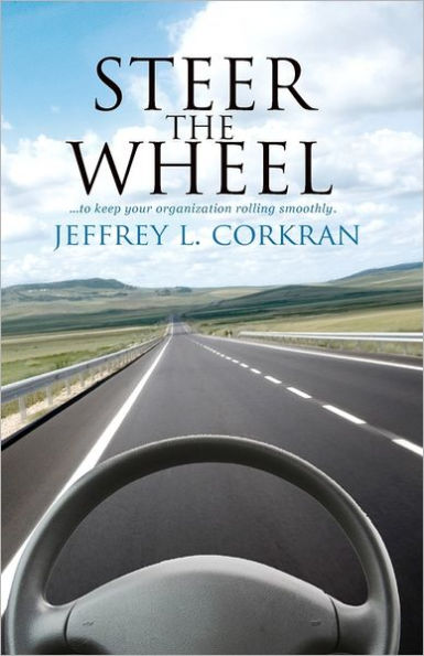 Steer The Wheel: ...To Keep Your Organization Rolling Smoothly.