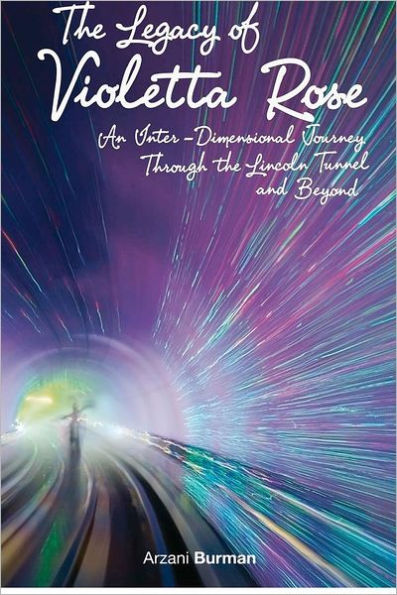 The Legacy Of Violetta Rose: An Inter-Dimensional Journey Through The Lincoln Tunnel And Beyond