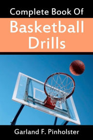 Title: Complete Book Of Basketball Drills, Author: Garland F Pinholster