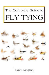 Title: The Complete Guide To Fly Tying, Author: Ray Ovington