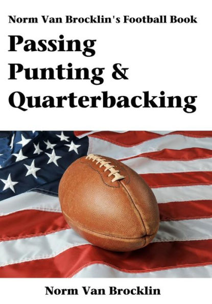 Passing Punting & Quarterbacking: The Norm Van Brocklin Football Book