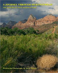 Title: A Journey Through Mukuntuweap: The History Of Zion National Park, Author: David Oswald