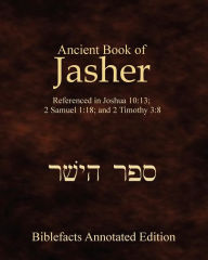 Title: Ancient Book Of Jasher: Referenced In Joshua 10:13; 2 Samuel 1:18; And 2 Timothy 3:8, Author: Ken Johnson