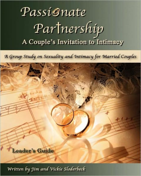 Passionate Partnership: Leader's Guide: A Group Study On Sexuality And Intimacy For Married Couples