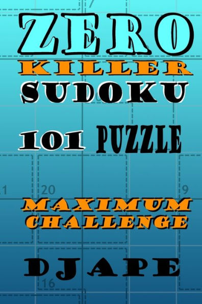 Zero Killer Sudoku: 101 puzzles: Maximum Challenge