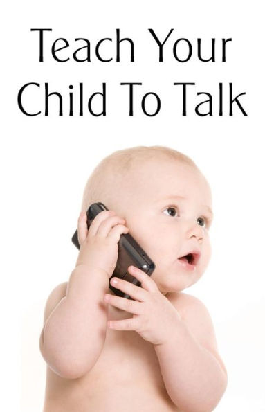 Teach Your Child To Talk