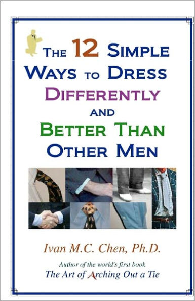 The 12 Simple Ways To Dress Differently And Better Than Other Men