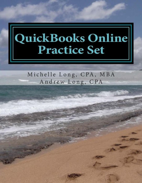 QuickBooks Online Practice Set: Get QuickBooks Online Experience using Realistic Transactions for Accounting, Bookkeeping, CPAs, ProAdvisors, Small Business Owners or other users