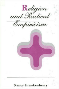 Title: Religion and Radical Empiricism, Author: Nancy K. Frankenberry