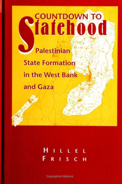 Countdown to Statehood: Palestinian State Formation in the West Bank and Gaza