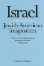 Israel Through the Jewish-American Imagination: A Survey of Jewish-American Literature on Israel, 1928-1995