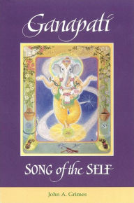 Title: Ganapati: Song of the Self, Author: John A. Grimes