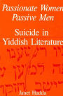 Passionate Women, Passive Men: Suicide in Yiddish Literature