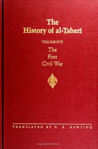 Title: The History of al-?abari Vol. 17: The First Civil War: From the Battle of Siffin to the Death of ?Ali A.D. 656-661/A.H. 36-40, Author: G. R. Hawting