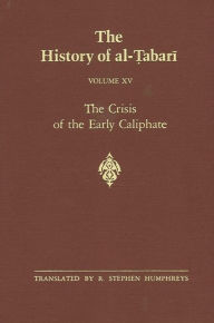 Title: The History of al-?abari Vol. 15: The Crisis of the Early Caliphate: The Reign of ?Uthman A.D. 644-656/A.H. 24-35, Author: R. Stephen Humphreys