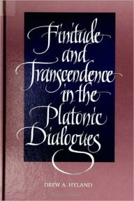 Title: Finitude and Transcendence in the Platonic Dialogues, Author: Drew A. Hyland