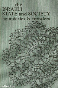 Title: The Israeli State and Society: Boundaries and Frontiers, Author: Baruch Kimmerling