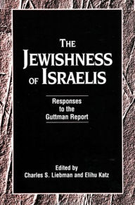 Title: The Jewishness of Israelis: Responses to the Guttman Report, Author: Charles S. Liebman