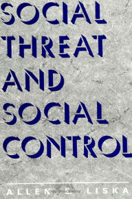 Title: Social Threat and Social Control, Author: Allen E. Liska