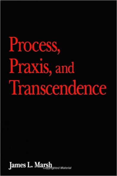 Process, Praxis, and Transcendence