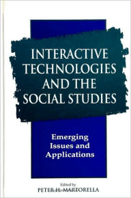 Title: Interactive Technologies and the Social Studies, Author: Peter H. Martorella