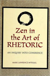 Title: Zen in the Art of Rhetoric, Author: Mark McPhail