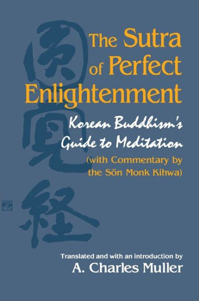 The Sutra of Perfect Enlightenment: Korean Buddhism's Guide to Meditation (with Commentary by the Son Monk Kihwa)