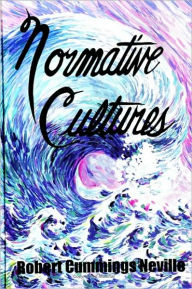 Title: Normative Cultures, Author: Robert Cummings Neville