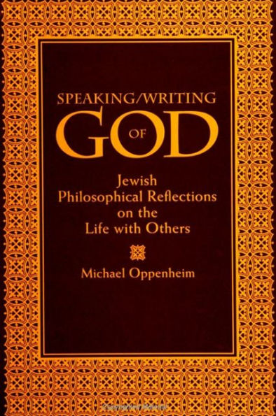 Speaking/Writing of God: Jewish Philosophical Reflections on the Life with Others