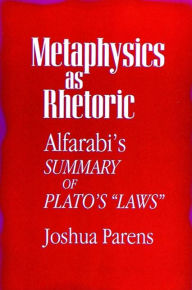Title: Metaphysics as Rhetoric: Alfarabi's Summary of Plato's 