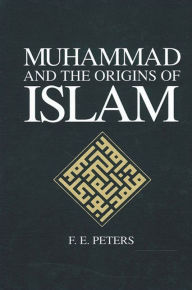 Title: Muhammad and the Origins of Islam, Author: F. E. Peters