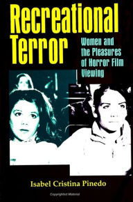 Title: Recreational Terror: Women and the Pleasures of Horror Film Viewing, Author: Isabel Cristina Pinedo