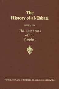 Title: The History of al-?abari Vol. 9: The Last Years of the Prophet: The Formation of the State A.D. 630-632/A.H. 8-11, Author: Ismail K. Poonawala