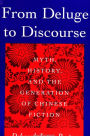 From Deluge to Discourse: Myth, History, and the Generation of Chinese Fiction