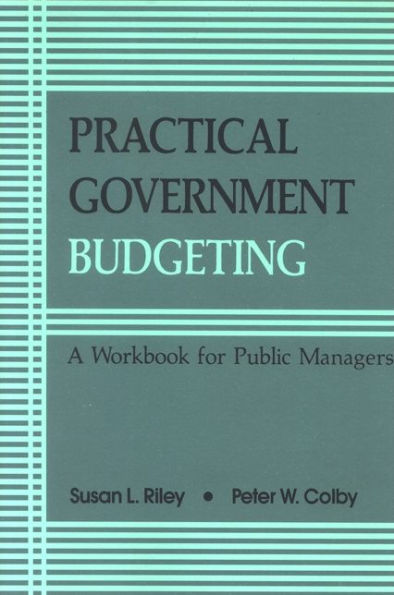 Practical Government Budgeting: A Workbook for Public Managers