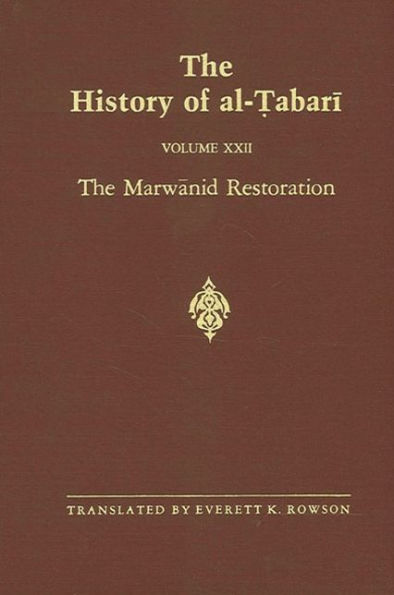 The History of al-?abari Vol. 22: The Marwanid Restoration: The Caliphate of ?Abd al-Malik A.D. 693-701/A.H. 74-81