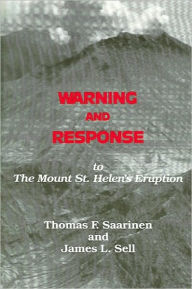 Title: Warning and Response to the Mount St. Helens Eruption, Author: Thomas F. Saarinen