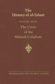 Title: The History of al-?abari Vol. 35: The Crisis of the ?Abbasid Caliphate: The Caliphates of al-Musta?in and al-Mu?tazz A.D. 862-869/A.H. 248-255, Author: George Saliba