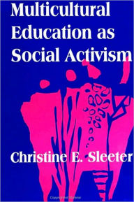 Title: Multicultural Education as Social Activism, Author: Christine E. Sleeter