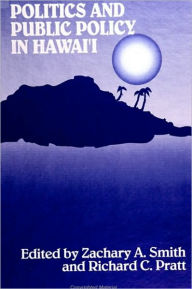 Title: Politics and Public Policy in Hawai'i, Author: Zachary A. Smith