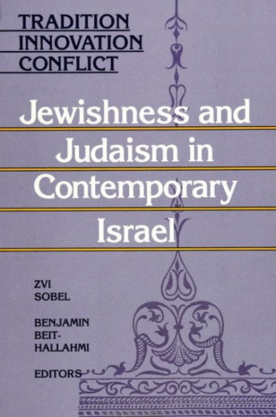 Tradition, Innovation, Conflict: Jewishness and Judaism in Contemporary Israel
