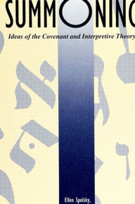 Title: Summoning: Ideas of the Covenant and Interpretive Theory, Author: Ellen Spolsky