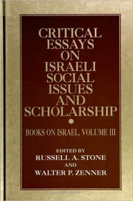 Title: Critical Essays on Israeli Social Issues and Scholarship: Books on Israel, Volume III, Author: Russell Stone