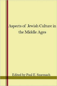 Title: Aspects of Jewish Culture in the Middle Ages, Author: Paul E. Szarmach