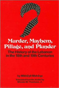 Title: Murder, Mayhem, Pillage, and Plunder, Author: Wheeler M. Thackston Jr.