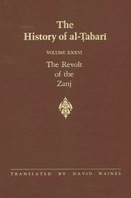 Title: The History of al-?abari Vol. 36: The Revolt of the Zanj A.D. 869-879/A.H. 255-265, Author: David Waines