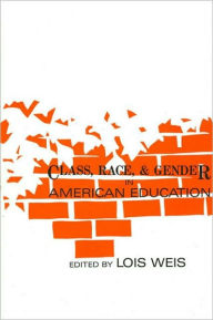 Title: Class, Race, and Gender in American Education, Author: Lois Weis