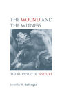 The Wound and the Witness: The Rhetoric of Torture