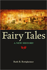 Title: Fairy Tales: A New History, Author: Ruth B. Bottigheimer