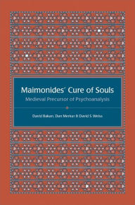 Title: Maimonides' Cure of Souls: Medieval Precursor of Psychoanalysis, Author: David Bakan